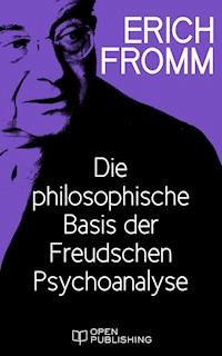 Die philosophische Basis der Freudschen Psychoanalyse - Erich Fromm - E-Book