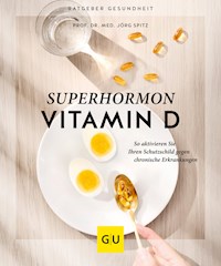 Superhormon Vitamin D - Prof. Dr. med. Jörg Spitz - E-Book