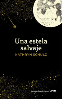 Una estela salvaje - Kathryn Schulz - E-Book