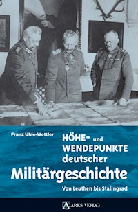 Höhe- und Wendepunkte deutscher Militärgeschichte - Franz Uhle-Wettler - E-Book