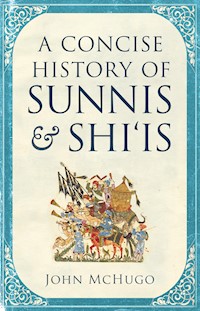 A Concise History of Sunnis and Shi`is - John McHugo - E-Book