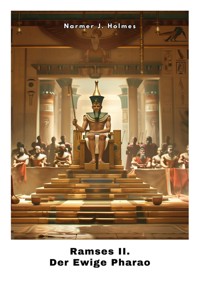 Ramses II. - Narmer J. Holmes - E-Book
