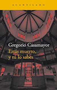 Estás muerto, y tú lo sabes - Gregorio Casamayor - E-Book