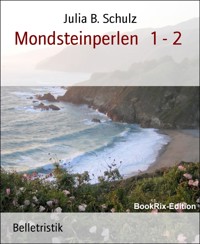 Mondsteinperlen   1 - 2 - Julia B. Schulz - E-Book