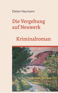Die Vergeltung auf Neuwerk - Dieter Heymann - E-Book
