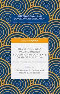Redefining Asia Pacific Higher Education in Contexts of Globalization: Private Markets and the Public Good -  - E-Book