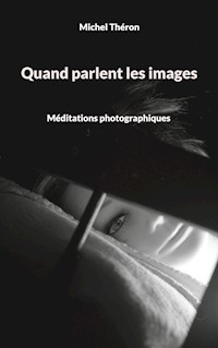 Quand parlent les images - Michel Théron - E-Book