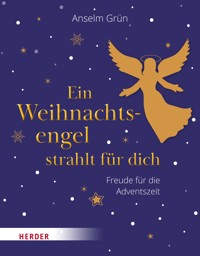 Ein Weihnachtsengel strahlt für dich - Anselm Grün - E-Book