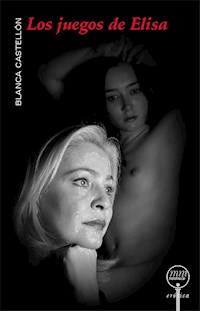 Los juegos de Elisa - Blanca Castellón - E-Book
