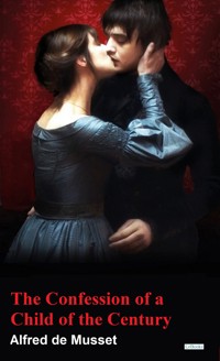 The Confessions of a Child of the Century - Alfred De Musset - E-Book