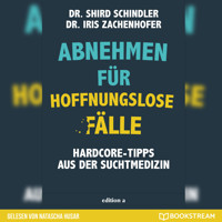 Abnehmen für hoffnungslose Fälle - Hardcore-Tipps aus der Suchtmedizin (Ungekürzt) - Iris Zachenhofer - Hörbuch
