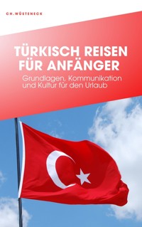 TÜRKISCH REISEN FÜR ANFÄNGER - Christian Wüsteneck - E-Book