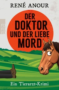 Der Doktor und der liebe Mord - René Anour - E-Book