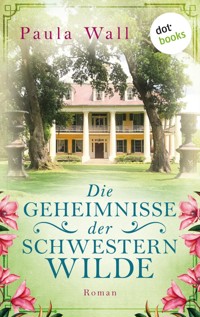 Die Geheimnisse der Schwestern Wilde - Paula Wall - E-Book