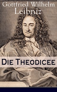 Die Theodicee - Gottfried Wilhelm Leibniz - E-Book