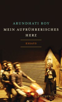 Mein aufrührerisches Herz - Arundhati Roy - E-Book