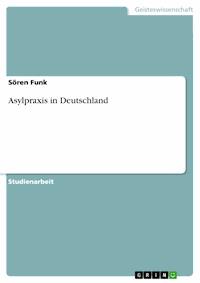 Asylpraxis in Deutschland - Sören Funk - E-Book