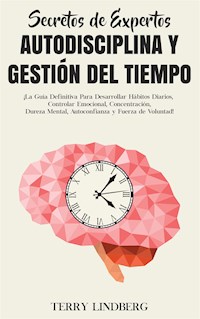 Secretos de Expertos - Autodisciplina y Gestión del Tiempo - Terry Lindberg - E-Book