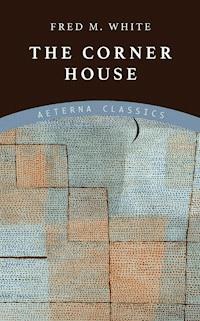 The Corner House - Fred M. White - E-Book