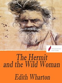 The Hermit and the Wild Woman - Edith Wharton - E-Book