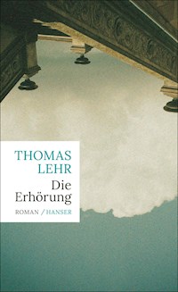 Die Erhörung - Thomas Lehr - E-Book