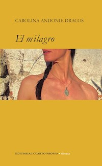 El milagro - Carolina Andonie Dracos - E-Book