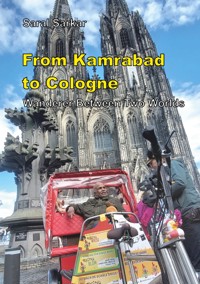 From Kamrabad to Cologne. Wanderer Between Two Worlds - Saral Sarkar - E-Book