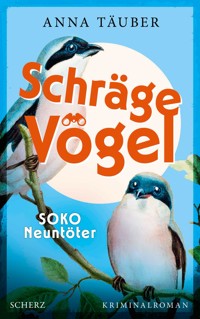 Schräge Vögel – SOKO Neuntöter - Anna Täuber - E-Book