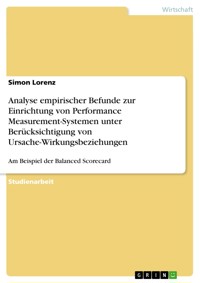 Analyse empirischer Befunde zur Einrichtung von Performance Measurement-Systemen unter Berücksichtigung von Ursache-Wirkungsbeziehungen - Simon Lorenz - E-Book