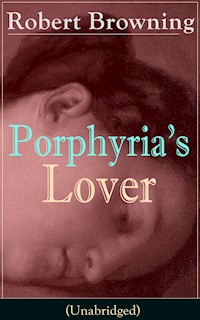 Porphyria's Lover (Unabridged) - Robert Browning - E-Book