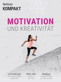 Spektrum Kompakt - Motivation und Kreativität - Spektrum der Wissenschaft - E-Book