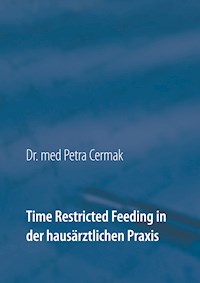 Time Restricted Feeding in der hausärztlichen Praxis - Petra Cermak - E-Book