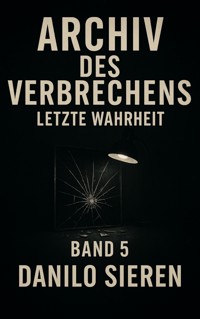 Archiv des Verbrechens Band 5 - Danilo Sieren - E-Book