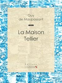 La Maison Tellier - Guy de Maupassant - E-Book