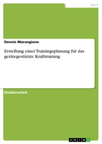 Erstellung einer Trainingsplanung für das gerätegestützte Krafttraining - Dennis Marangione - E-Book