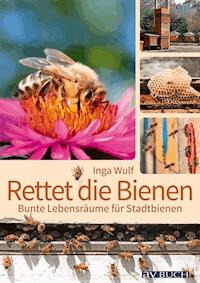 Rettet die Bienen - Inga Wulf - E-Book