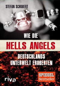 Wie die Hells Angels Deutschlands Unterwelt eroberten - Stefan Schubert - E-Book + Hörbuch