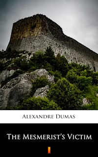 The Mesmerist’s Victim - Alexandre Dumas - E-Book