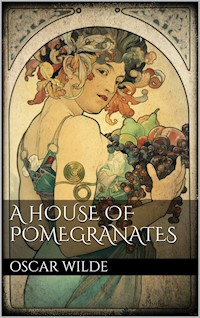 A House of Pomegranates - Oscar Wilde - E-Book