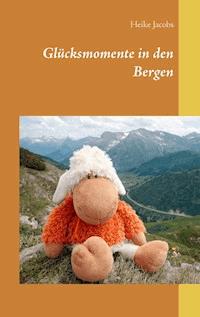Glücksmomente in den Bergen - Heike Jacobs - E-Book