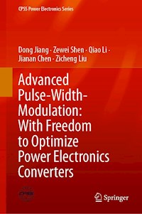 Advanced Pulse-Width-Modulation: With Freedom to Optimize Power Electronics Converters - Dong Jiang - E-Book