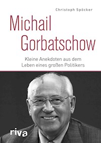 Michail Gorbatschow - Christoph Spöcker - E-Book