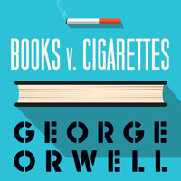 Books vs. Cigarettes - George Orwell - Hörbuch