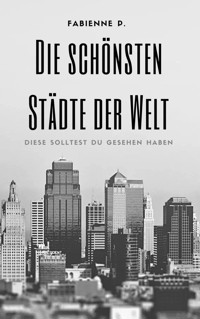 Die schönsten Städte der Welt - Fabienne P. - E-Book