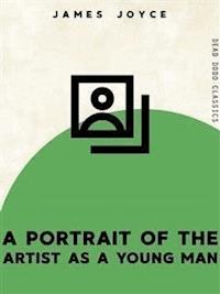 A Portrait of the Artist as a Young Man - James Joyce - E-Book