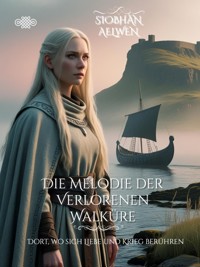 Die Melodie der Verlorenen Walküre - Siobhàn Aelwen - E-Book