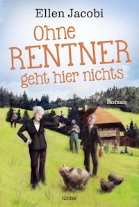 Ohne Rentner geht hier nichts - Ellen Jacobi - E-Book