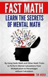 Fast Math: Learn the Secrets of Mental Math - Tim Ander - E-Book