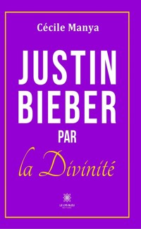 Justin Bieber par la divinité - Cécile Manya - E-Book