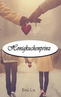 Honigkuchenprinz - Eni Lu - E-Book